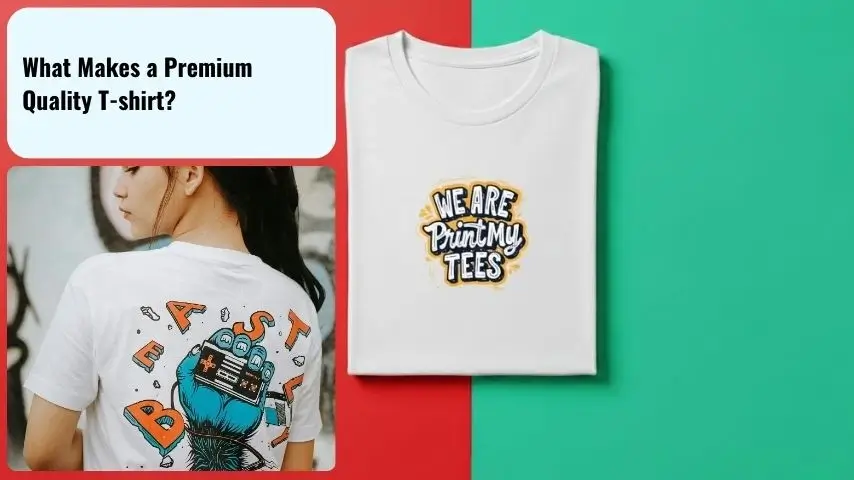 What Makes a Premium Quality T-shirt?